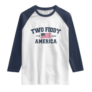 Two Fiddy USA 250th Anniversary Raglan Shirt United States Flag July 4th 2026 1776 Patriotic Humor