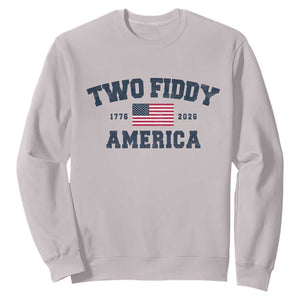 Two Fiddy USA 250th Anniversary Sweatshirt United States Flag July 4th 2026 1776 Patriotic Humor