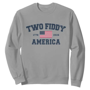 Two Fiddy USA 250th Anniversary Sweatshirt United States Flag July 4th 2026 1776 Patriotic Humor