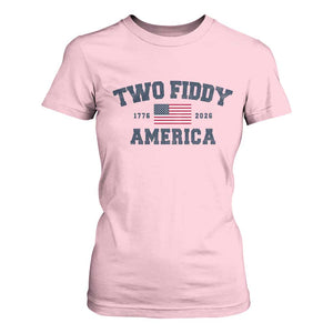 Two Fiddy USA 250th Anniversary T Shirt For Women United States Flag July 4th 2026 1776 Patriotic Humor