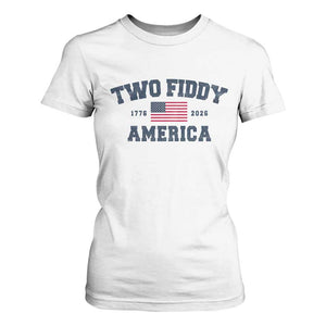 Two Fiddy USA 250th Anniversary T Shirt For Women United States Flag July 4th 2026 1776 Patriotic Humor