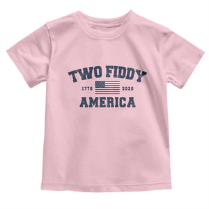 Two Fiddy USA 250th Anniversary Toddler T Shirt United States Flag July 4th 2026 1776 Patriotic Humor