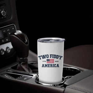 Two Fiddy USA 250th Anniversary Tumbler Cup United States Flag July 4th 2026 1776 Patriotic Humor
