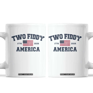 Two Fiddy USA 250th Anniversary Coffee Mug United States Flag July 4th 2026 1776 Patriotic Humor