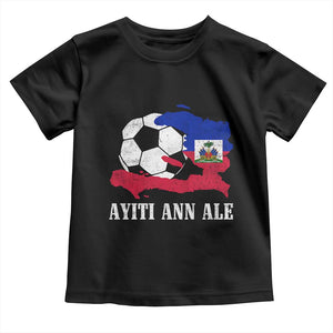 Ayiti Ann Ale Haiti Soccer Toddler T Shirt Haitian Football Fan Pride Flag Graphic Caribbean Sports