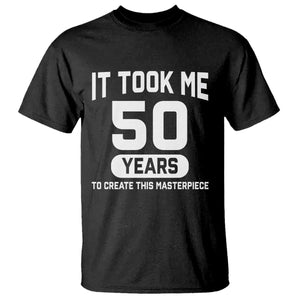 50th Birthday T Shirt To Create This Masterpiece 50 Year Old Gift TS10 Black Print Your Wear