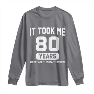 80th Birthday Long Sleeve Shirt To Create This Masterpiece 80 Year Old Gift TS10 Charcoal Print Your Wear