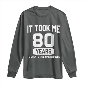 80th Birthday Long Sleeve Shirt To Create This Masterpiece 80 Year Old Gift TS10 Dark Heather Print Your Wear