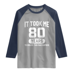 80th Birthday Raglan Shirt To Create This Masterpiece 80 Year Old Gift TS10 Sport Gray Navy Print Your Wear