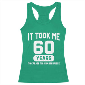 60th Birthday Racerback Tank Top To Create This Masterpiece 60 Year Old Gift TS10 Irish Green Print Your Wear