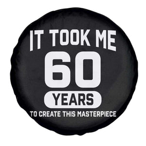 60th Birthday Spare Tire Cover To Create This Masterpiece 60 Year Old Gift TS10 Print Your Wear
