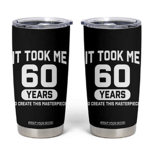 60th Birthday Tumbler Cup To Create This Masterpiece 60 Year Old Gift TS10 Black Print Your Wear