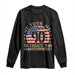 90th Birthday Long Sleeve Shirt It Took Me 90 Years To Create This Masterpiece Vintage American Flag