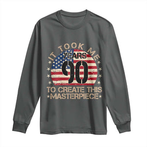 90th Birthday Long Sleeve Shirt It Took Me 90 Years To Create This Masterpiece Vintage American Flag