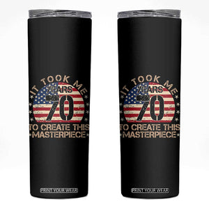 70th Birthday Skinny Tumbler It Took Me 70 Years To Create This Masterpiece Vintage American Flag