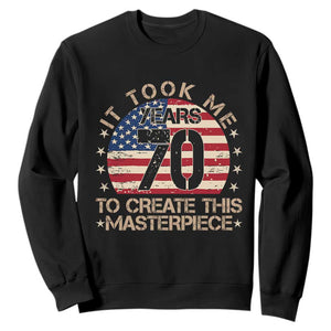 70th Birthday Sweatshirt It Took Me 70 Years To Create This Masterpiece Vintage American Flag