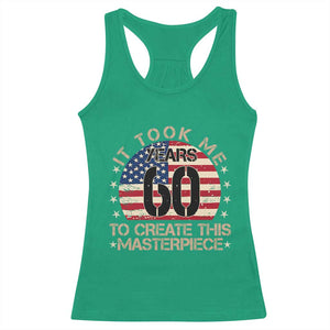 60th Birthday Racerback Tank Top It Took Me 60 Years To Create This Masterpiece Vintage American Flag