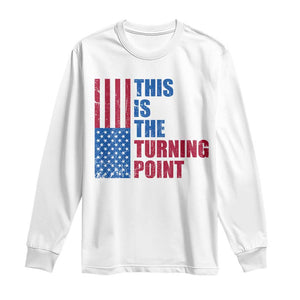This is The Turning Point Long Sleeve Shirt USA Flag Patriotic Freedom Conservative TS10 White Print Your Wear