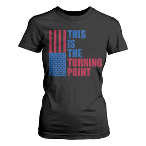 This is The Turning Point T Shirt For Women USA Flag Patriotic Freedom Conservative TS10 Black Print Your Wear