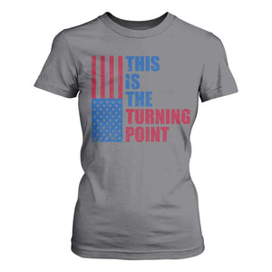 This is The Turning Point T Shirt For Women USA Flag Patriotic Freedom Conservative TS10 Charcoal Print Your Wear