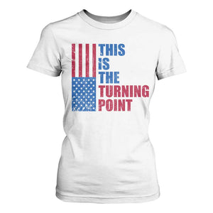 This is The Turning Point T Shirt For Women USA Flag Patriotic Freedom Conservative TS10 White Print Your Wear