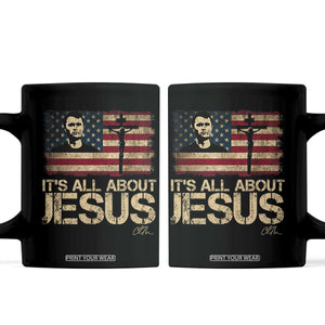 Charlie Kirk Coffee Mug Its All About Jesus USA Flag Patriotic Christian TS10 Black Print Your Wear