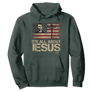Charlie Kirk Hoodie Its All About Jesus USA Flag Patriotic Christian TS10 Dark Forest Green Print Your Wear