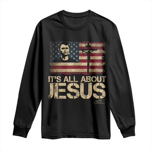Charlie Kirk Long Sleeve Shirt Its All About Jesus USA Flag Patriotic Christian TS10 Black Print Your Wear