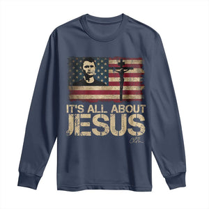 Charlie Kirk Long Sleeve Shirt Its All About Jesus USA Flag Patriotic Christian TS10 Navy Print Your Wear
