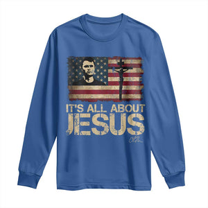 Charlie Kirk Long Sleeve Shirt Its All About Jesus USA Flag Patriotic Christian TS10 Royal Blue Print Your Wear