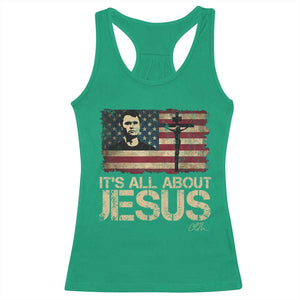 Charlie Kirk Racerback Tank Top Its All About Jesus USA Flag Patriotic Christian TS10 Irish Green Print Your Wear