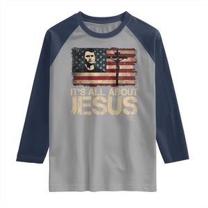Charlie Kirk Raglan Shirt Its All About Jesus USA Flag Patriotic Christian TS10 Sport Gray Navy Print Your Wear