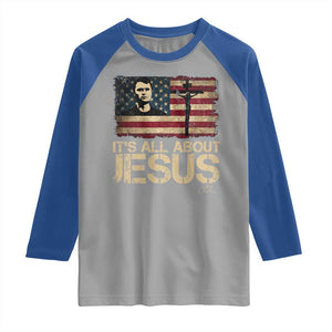 Charlie Kirk Raglan Shirt Its All About Jesus USA Flag Patriotic Christian TS10 Sport Gray Royal Print Your Wear