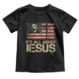 Charlie Kirk Toddler T Shirt Its All About Jesus USA Flag Patriotic Christian TS10 Black Print Your Wear