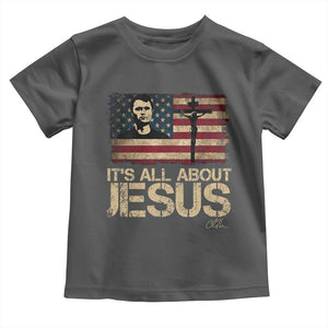 Charlie Kirk Toddler T Shirt Its All About Jesus USA Flag Patriotic Christian TS10 Dark Heather Print Your Wear