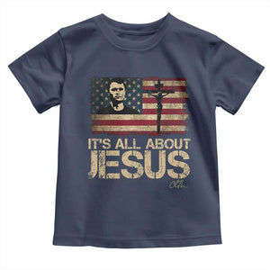 Charlie Kirk Toddler T Shirt Its All About Jesus USA Flag Patriotic Christian TS10 Navy Print Your Wear