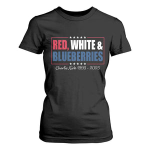Red White Blueberries T Shirt For Women Charlie Kirk Inspired Patriotic Memorial Freedom TS10 Black Print Your Wear