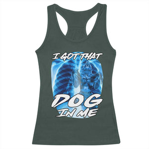 I Got That Dog In Me Wolf Alpha Racerback Tank Top Xray Werewolf TS10 Dark Forest Green Print Your Wear