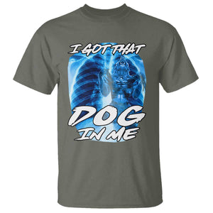 I Got That Dog In Me Wolf Alpha T Shirt Xray Werewolf TS10 Military Green Print Your Wear