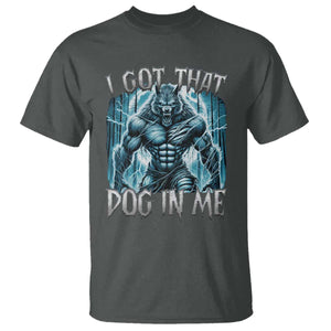 I Got That Dog In Me Wolf Alpha T Shirt TS10 Dark Heather Print Your Wear