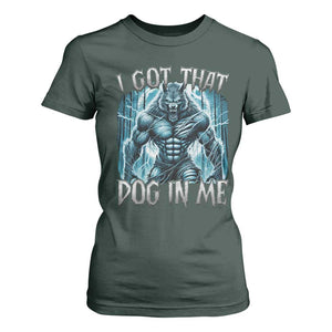 I Got That Dog In Me Wolf Alpha T Shirt For Women TS10 Dark Forest Green Print Your Wear