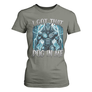 I Got That Dog In Me Wolf Alpha T Shirt For Women TS10 Military Green Print Your Wear