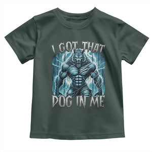 I Got That Dog In Me Wolf Alpha Toddler T Shirt TS10 Dark Forest Green Print Your Wear
