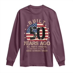 Funny 50th Birthday Long Sleeve Shirt Vintage US Flag Built 50 Years Ago Parts Original TS10 Maroon Print Your Wear
