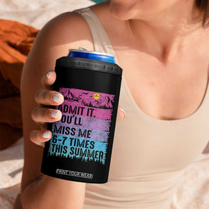 Funny Last Day 4 in 1 Can Cooler Tumbler Admit It You Will Miss Me 6-7 Times This Summer TS10 Print Your Wear