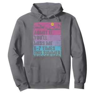 Funny Last Day Hoodie Admit It You Will Miss Me 6-7 Times This Summer TS10 Charcoal Print Your Wear