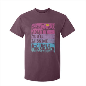 Funny Last Day T Shirt For Kid Admit It You Will Miss Me 6-7 Times This Summer TS10 Maroon Print Your Wear