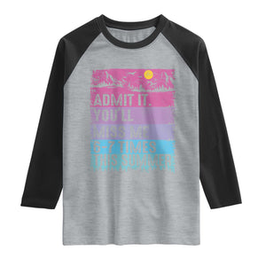 Funny Last Day Raglan Shirt Admit It You Will Miss Me 6-7 Times This Summer TS10 Heather Gray Black Print Your Wear