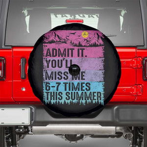 Funny Last Day Spare Tire Cover Admit It You Will Miss Me 6-7 Times This Summer TS10 Black Print Your Wear