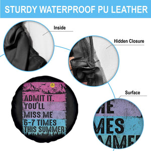 Funny Last Day Spare Tire Cover Admit It You Will Miss Me 6-7 Times This Summer TS10 Print Your Wear